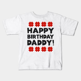 Happy Birthday Daddy Kids T-Shirt